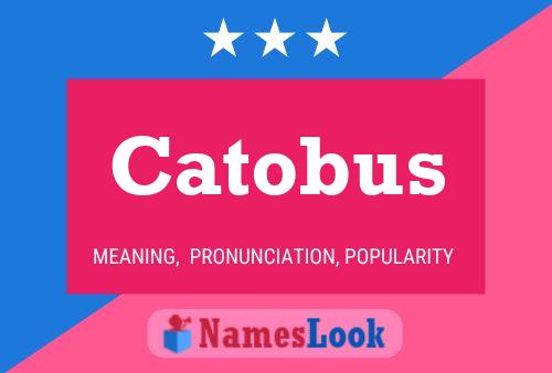 Catobus Namensposter