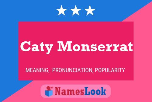 Caty Monserrat Namensposter