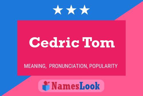 Cedric Tom Namensposter