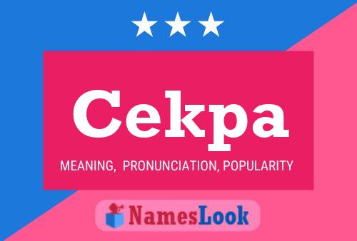 Cekpa Namensposter