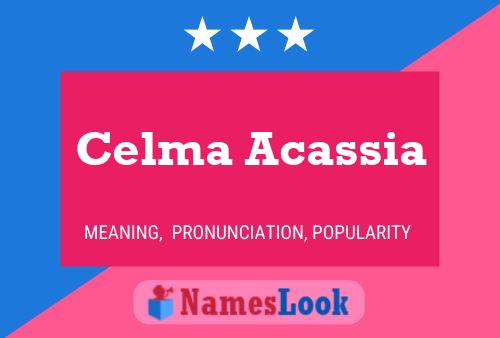 Celma Acassia Namensposter