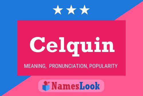 Celquin Namensposter