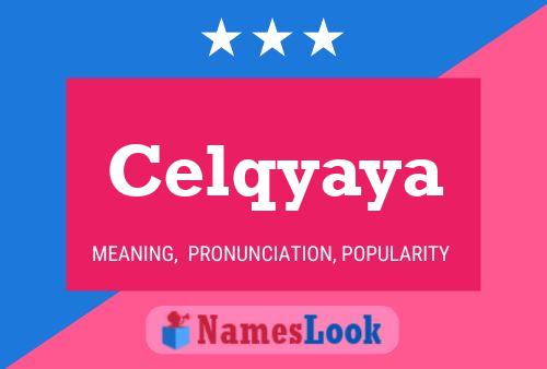 Celqyaya Namensposter