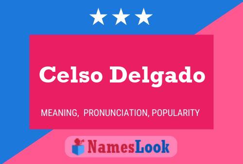 Celso Delgado Namensposter