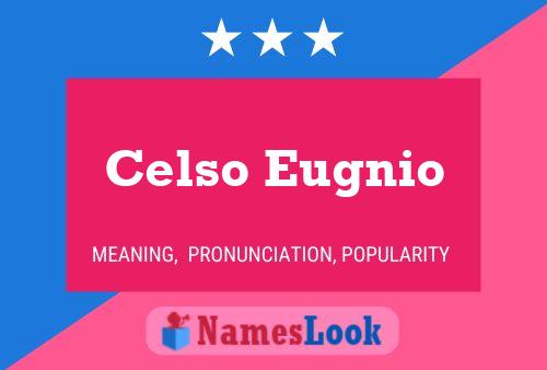 Celso Eugnio Namensposter