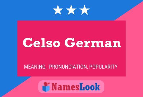 Celso German Namensposter