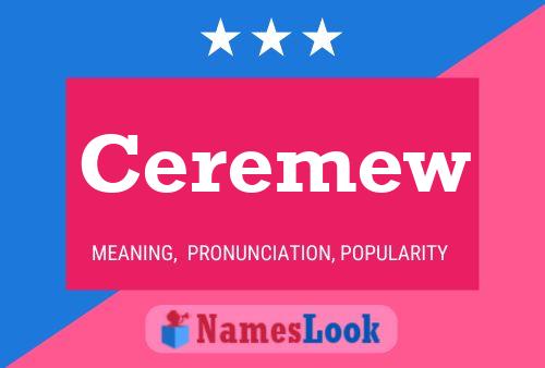 Ceremew Namensposter