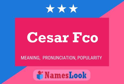 Cesar Fco Namensposter