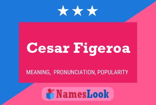 Cesar Figeroa Namensposter