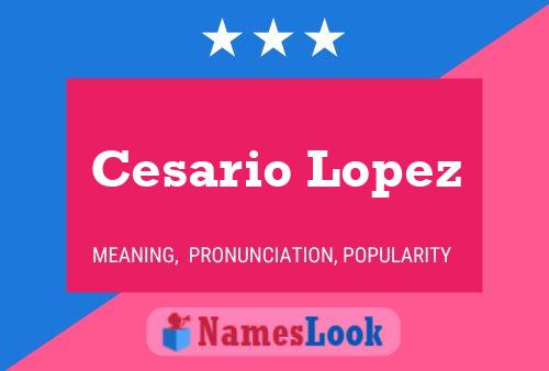 Cesario Lopez Namensposter