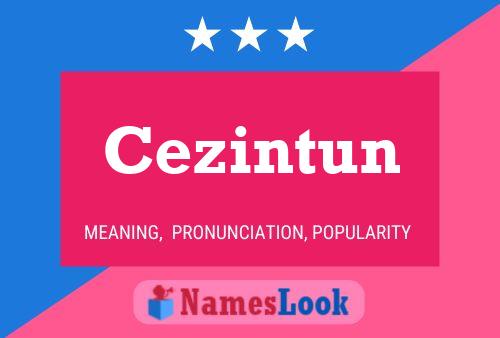 Cezintun Namensposter