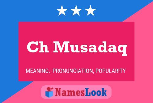 Ch Musadaq Namensposter