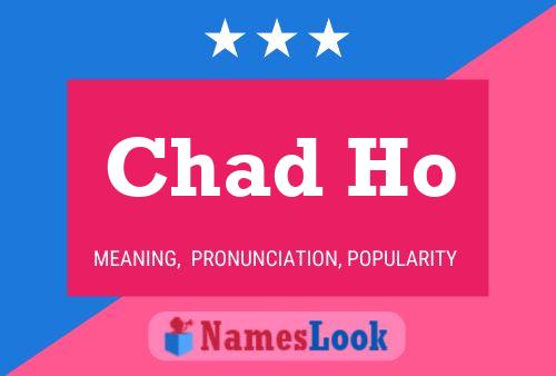 Chad Ho Namensposter