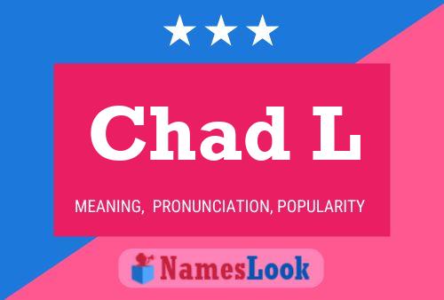 Chad L Namensposter