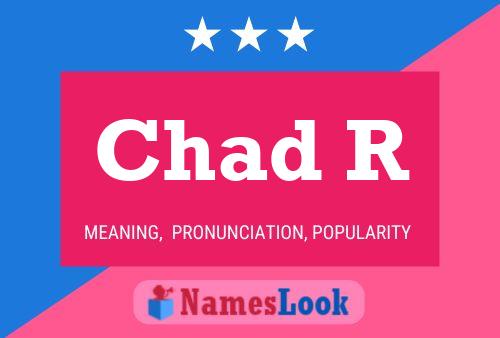 Chad R Namensposter