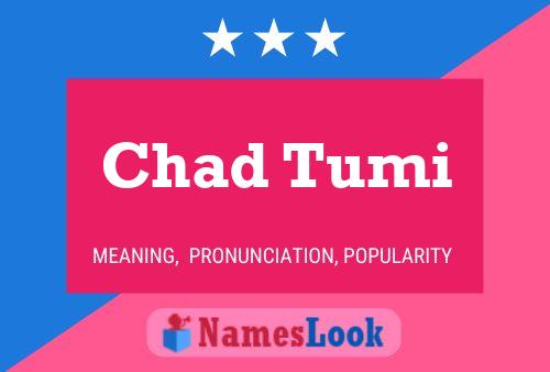 Chad Tumi Namensposter