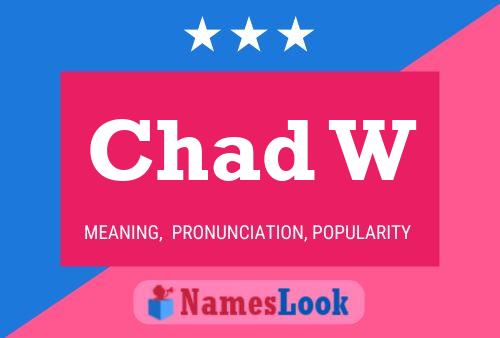 Chad W Namensposter