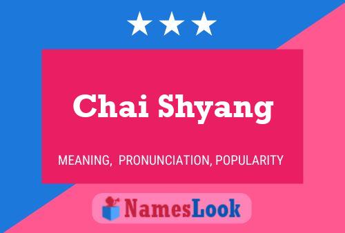 Chai Shyang Namensposter