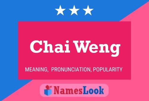 Chai Weng Namensposter