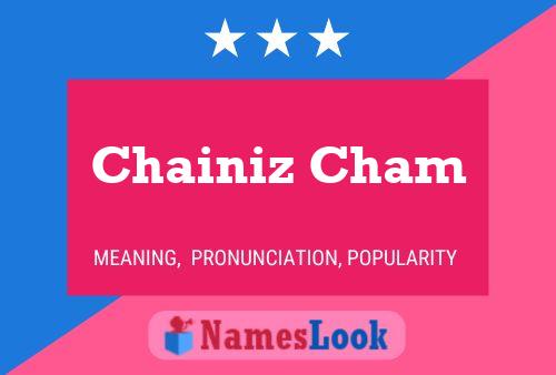 Chainiz Cham Namensposter