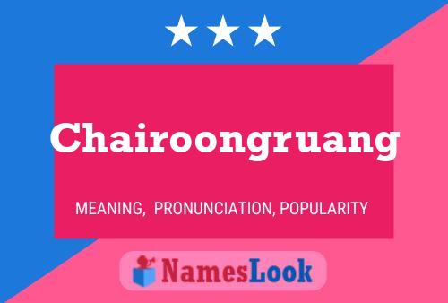 Chairoongruang Namensposter