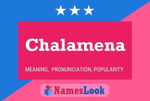 Chalamena Namensposter