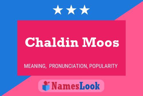 Chaldin Moos Namensposter