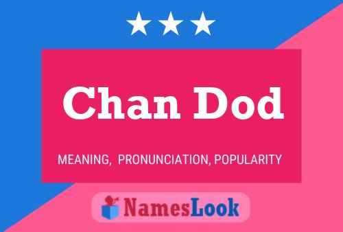 Chan Dod Namensposter