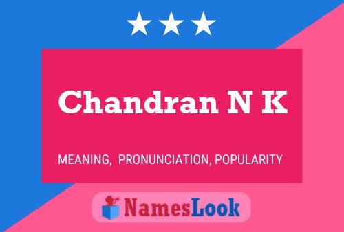 Chandran N K Namensposter