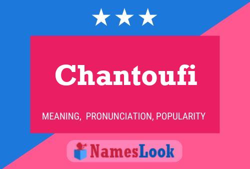 Chantoufi Namensposter