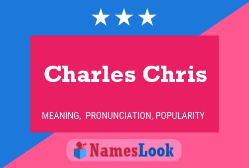 Charles Chris Namensposter