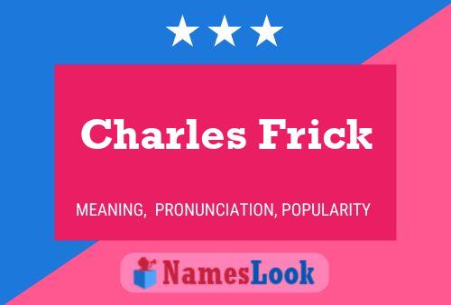 Charles Frick Namensposter