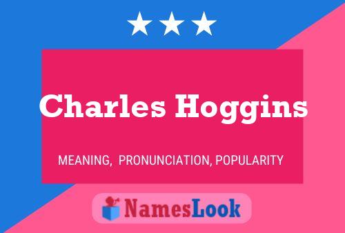 Charles Hoggins Namensposter