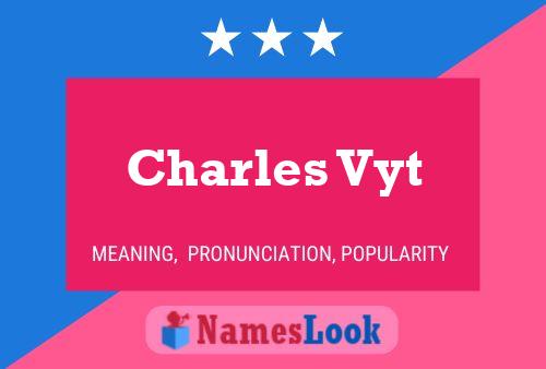 Charles Vyt Namensposter