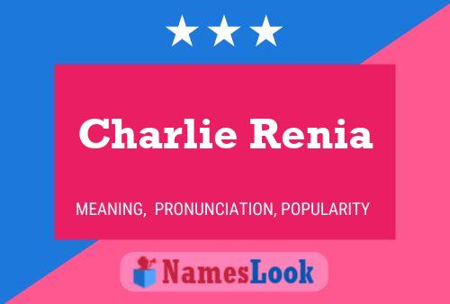 Charlie Renia Namensposter