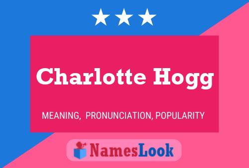 Charlotte Hogg Namensposter