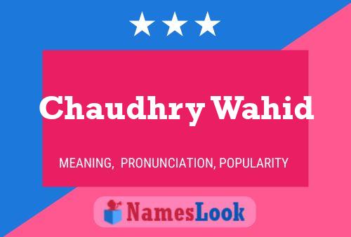 Chaudhry Wahid Namensposter