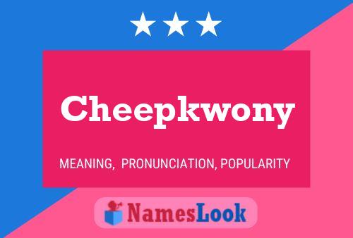 Cheepkwony Namensposter