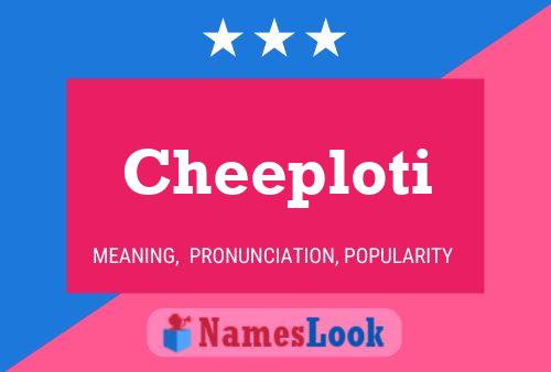 Cheeploti Namensposter