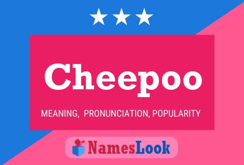 Cheepoo Namensposter