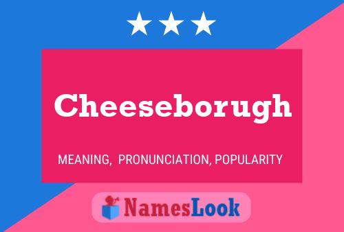 Cheeseborugh Namensposter