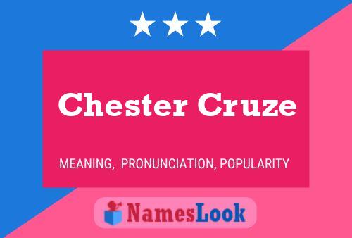 Chester Cruze Namensposter