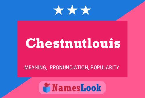 Chestnutlouis Namensposter