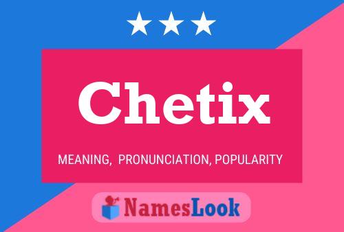 Chetix Namensposter