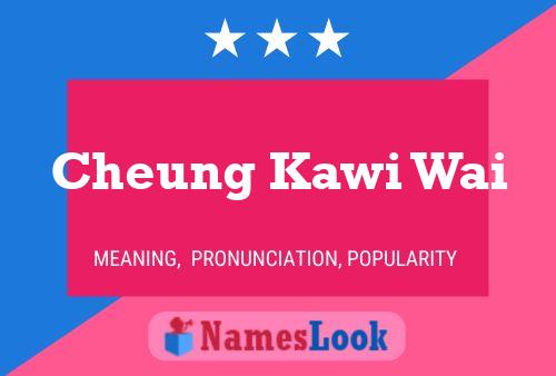 Cheung Kawi Wai Namensposter