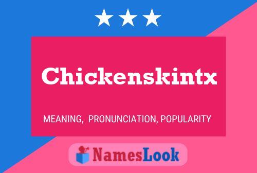 Chickenskintx Namensposter