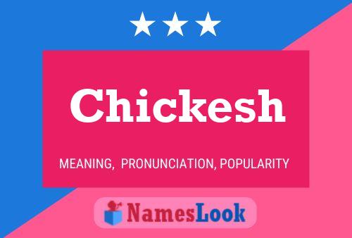 Chickesh Namensposter