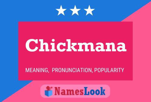 Chickmana Namensposter