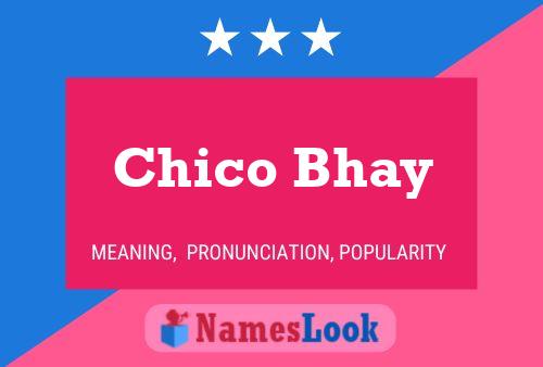 Chico Bhay Namensposter