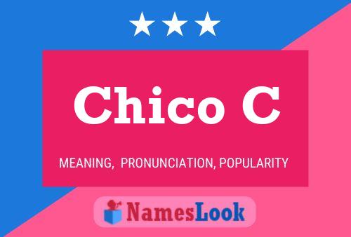 Chico C Namensposter